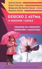 Dziecko z astmą w rodzinie i szkole. Poradnik dla rodziców, opiekunów i nauczycieli
