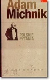 Dzieła Wybrane Adama Michnika. Polskie pytania - tom III