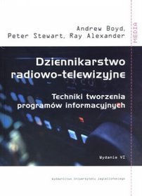 Dziennikarstwo radiowo-telewizyjne. Techniki tworzenia programów informacyjnych
