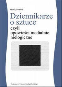 Dziennikarze o sztuce czyli opowieści medialnie nielogiczne