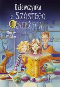 Dziewczynka z Szóstego Księżyca. Tom 1