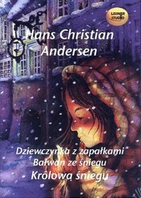 Dziewczynka z zapałkami. Bałwan ze śniegu. Królowa śniegu. Książka audio na CD (format MP3)