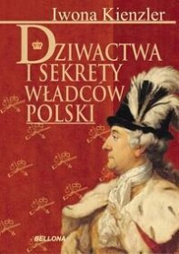 Dziwactwa i sekrety władców Polski