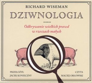 Dziwnologia. Odkrywanie wielkich prawd w rzeczach małych - książka audio na CD(format mp3)