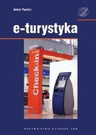 E-turystyka. Ekonomiczne problemy implementacji technologii cyfrowych w sektorze turystycznym