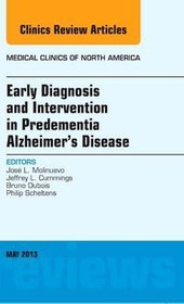 Early Diagnosis and Intervention in Predementia Alzheimer's Disease, an Issue of Medical Clinics