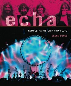 Echa. Kompletna historia Pink Floyd