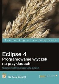 Eclipse 4. Programowanie wtyczek na przykładach