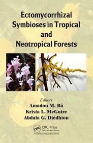 Ectomycorrhizal Symbioses in Tropical and Neotropical Forests