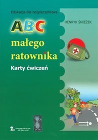 Edukacja dla bezpieczeństwa. ABC małego ratownika. Karty ćwiczeń