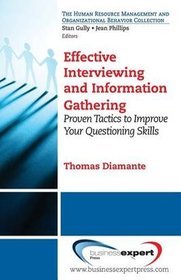 Effective Interviewing and Information-gathering Techniques: Proven Tactics to Increase the Power of