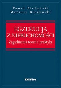 Egzekucja z nieruchomości. Zagadnienia teorii i praktyki