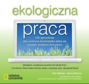 Ekologiczna praca. 100 sposobów. Aby ochrona środowiska stała się naszym znakiem firmowym