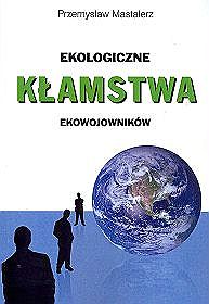 Ekologiczne kłamstwa ekowojowników