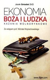 Ekonomia Boża i ludzka. Kazania wolnorynkowe