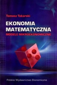 Ekonomia matematyczna. Modele mikroekonomiczne