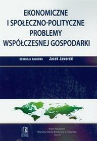 Ekonomiczne i społeczno-polityczne problemy współczesnej gospodarki