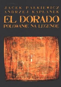 El Dorado. Polowanie na legendę