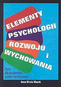 Elementy psychologii rozwoju i wychowania Kurs dla studentów uczelni technicznych