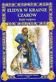 Elidyr w Krainie Czarów. Bajki walijskie