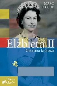 Elżbieta II Ostatnia królowa