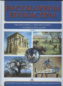 Encyklopedia edukacyjna. Tom 17. Prahistoria. Mezopotamia. Starożytny Egipt