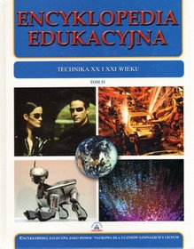 Encyklopedia edukacyjna, tom 51. Technika XX i XXI wieku