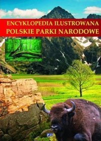 Encyklopedia ilustrowana. Polskie Parki Narodowe