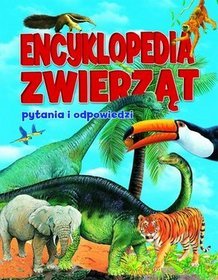 Encyklopedia zwierząt. Pytania i odpowiedzi