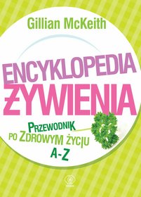 Encykopedia żywienia. Przewodnik po zdrowym życiu A-Z