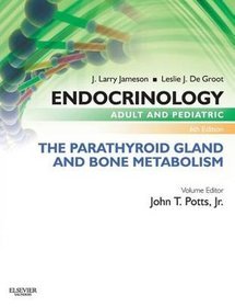 Endocrinology Adult and Pediatric: The Parathyroid Gland and Bone Metabolism, 6th Edition