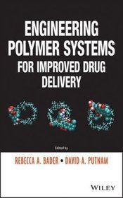 Engineering Polymer Systems for Improved Drug Delivery