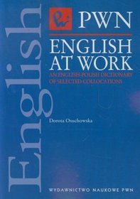 English at Work An English-Polish Dictionary of selected collocations