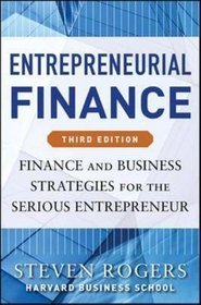 Entrepreneurial Finance: Finance and Business Strategies for the Serious Entrepreneur