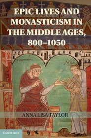 Epic Lives and Monasticism in the Middle Ages, 800-1050