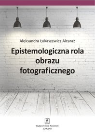 Epistemologiczna rola obrazu fotograficznego