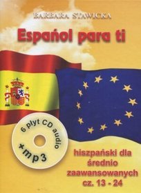 Espanol para ti 2. Intensywny kurs języka hiszpańskiego dla średnio zaawansowanych. Część 13-24 (książki + 6 CD + MP3)