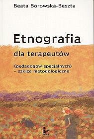 Etnografia dla terapeutów (pedagogów specja;nych - szkice metodologiczne)