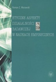 Etyczne aspekty działalności badawczej w naukach empirycznych