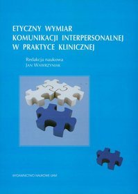 Etyczne wymiary komunikacji interpersonalnej w praktyce klinicznej