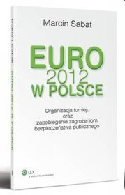 EURO 2012 w Polsce. Organizacja turnieju oraz zapobieganie zagrożeniom bezpieczeństwa publicznego