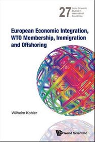 European Economic Integration, WTO Membership, Immigration and Offshoring