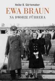 Ewa Braun. Na dworze fuhrera