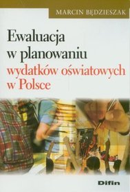 Ewaluacja w planowaniu wydatków oświatowych w Polsce