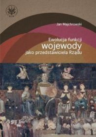 Ewolucja funkcji wojewody jako przedstawiciela rządu