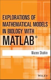 Explorations of Mathematical Models in Biology with MATLAB(R)