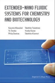 Extended-Nano Fluidic Systems for Chemistry and Biotechnology