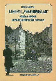 Fabuły i światopogląd. Studia z historii polskiej powieści XIX-wiecznej