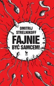 Fajnie być samcem