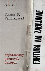 Faktura na zabijanie. Współczesny przemysł śmierci